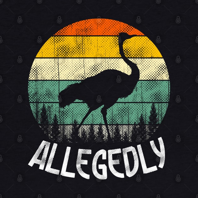 Allegedly Ostrich Retro Flightless Bird Lover Vintage by benyamine